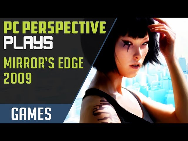 PC Perspective Plays - Mirror's Edge
