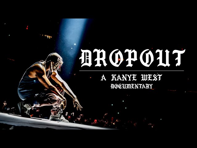 DROPOUT: A Kanye West Documentary