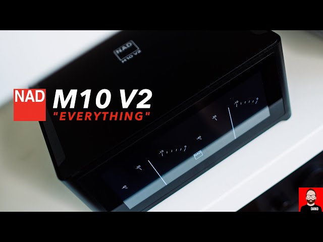 The NAD M10 V2 is EVERYTHING