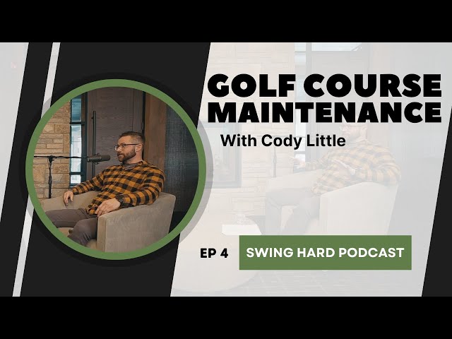 Winter Golf Course Maintenance with Cody Little | Swing Hard Podcast, EP 4