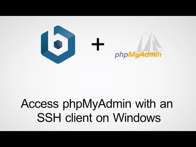 How to Access phpMyAdmin using an SSH tunnel