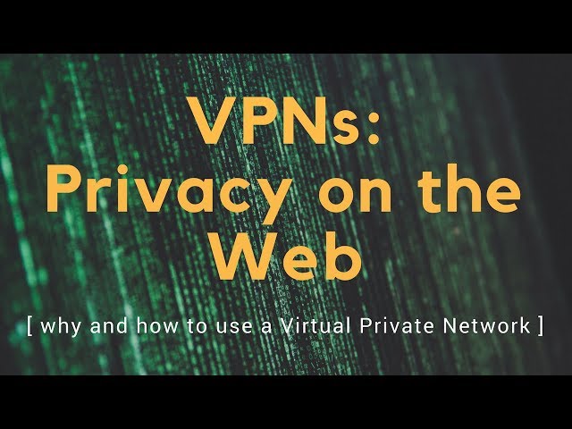 VPNs for Privacy - The Basics