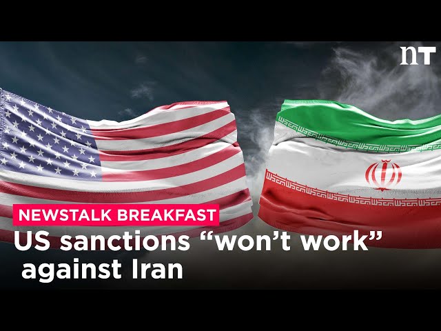 US sanctions on Iran: "the same old sanctions, just with a new name" | Newstalk