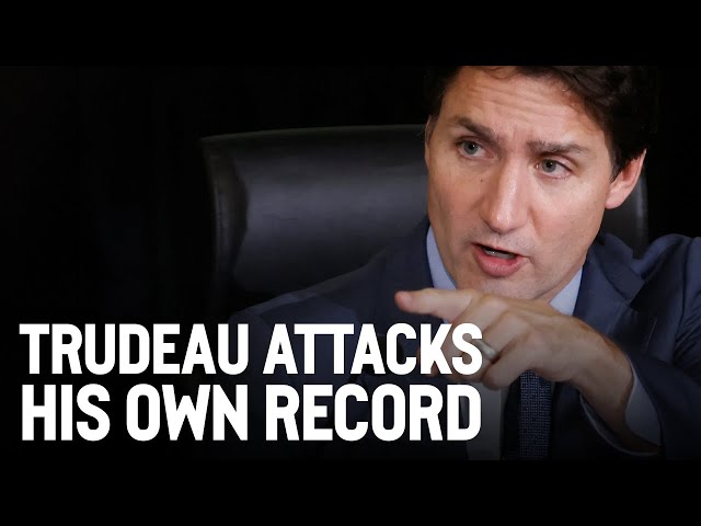 Trudeau attacks his own record
