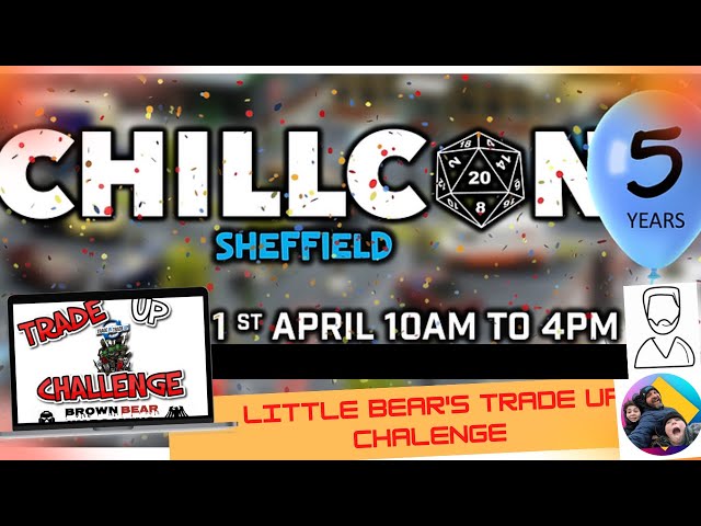 Little Bear's Chillcon Wargaming Convention - Trade Up Challenge 2023!