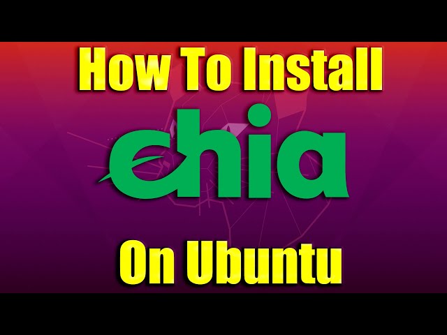 How To Install Chia on Ubuntu