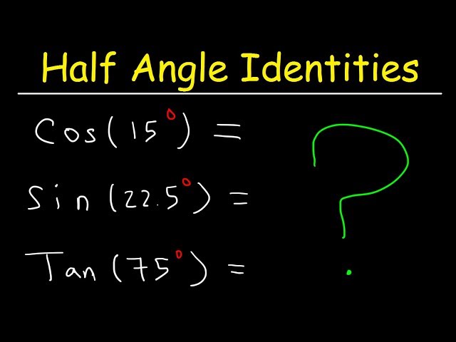 Half Angle Formulas & Identities - Evaluating Trigonometric Expressions