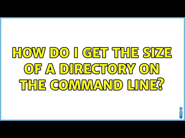 Unix & Linux: How do I get the size of a directory on the command line? (16 Solutions!!)