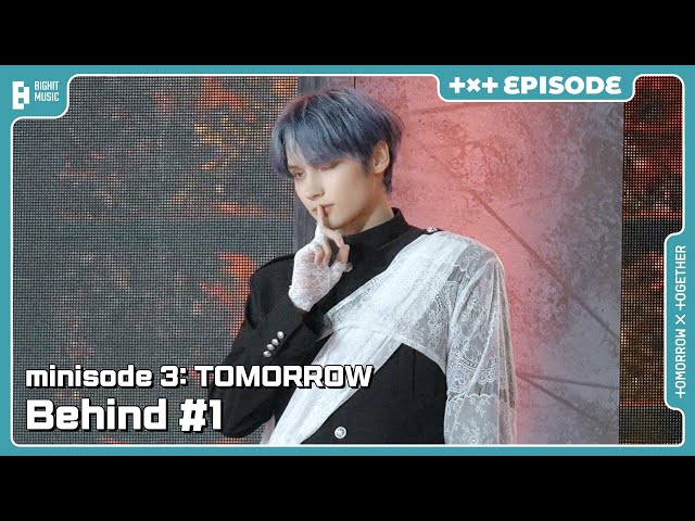 ‘minisode 3: TOMORROW’ Behind #1 | EPISODE | TXT (투모로우바이투게더)