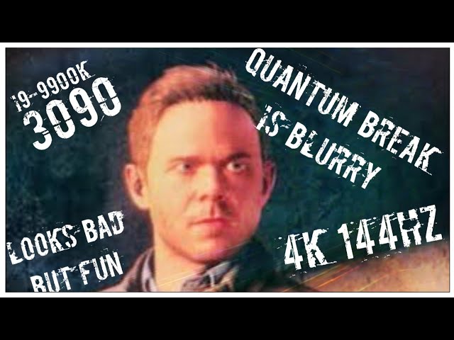 Quantum Break is blurry even at 4k?!