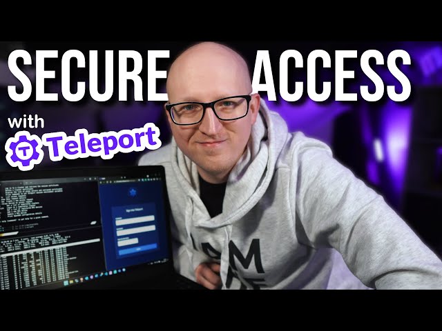How I secure my Server Access with Teleport (for SSH, K8S, and Web)