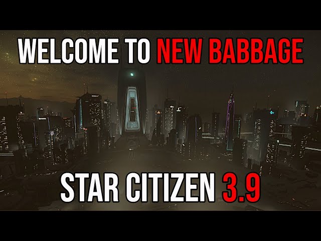 Star Citizen 3.9 | Welcome To New Babbage!