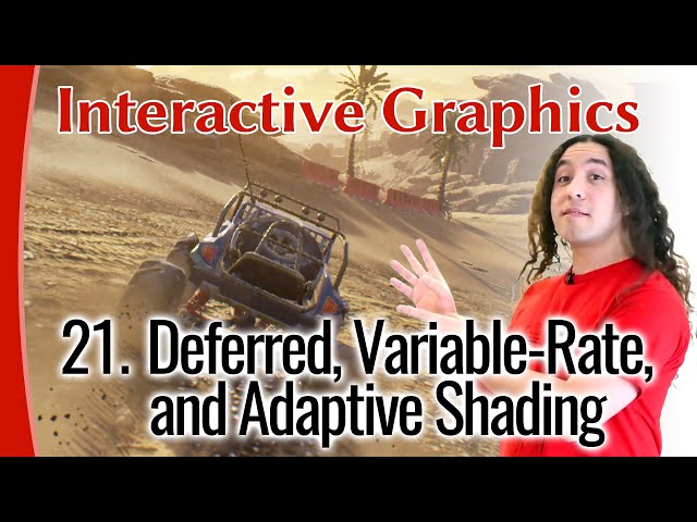 Interactive Graphics 21 - Deferred, Variable-Rate, & Adaptive Shading