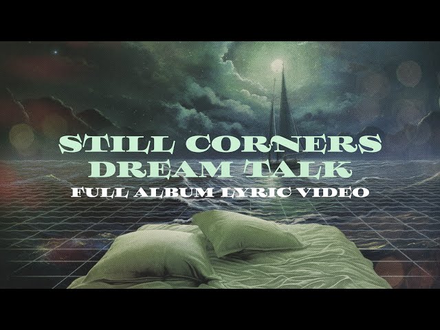 Still Corners - Dream Talk Full Album (Lyric Video)