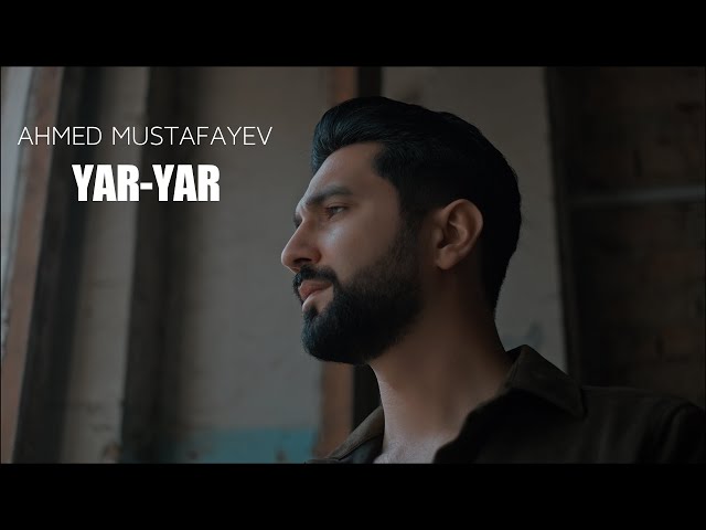 Ahmed Mustafayev — Yar yar (Official video)
