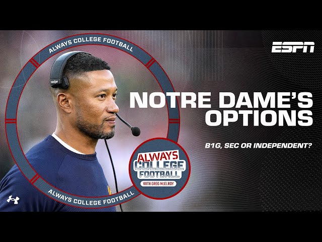 Notre Dame's options: B1G, SEC or independent movement?! | Always College Football