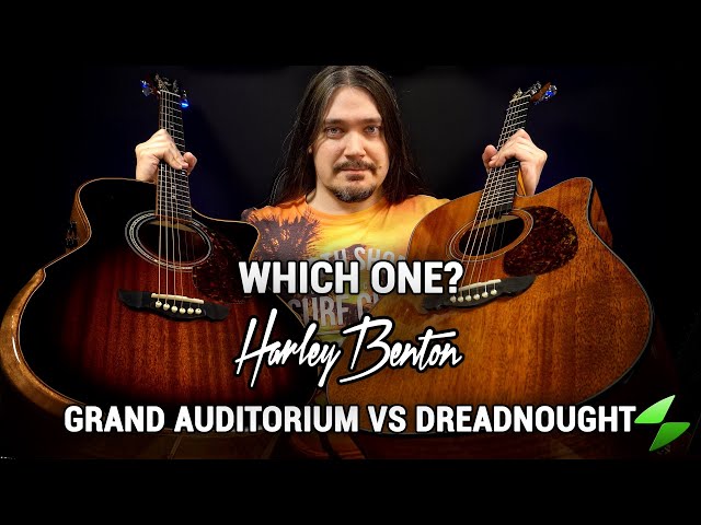 Top-of-the-line Harley Bentons: Dreadnought vs Grand Auditorium