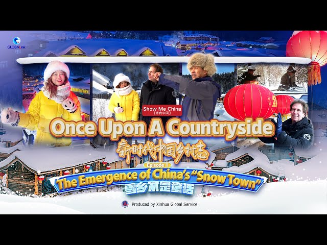 Show Me China｜Once Upon A Countryside (E1) : The Emergence of China's "Snow Town"