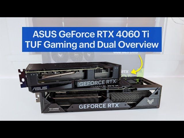 ASUS GeForce RTX 4060 Ti TUF Gaming and Dual Graphics Cards Overview
