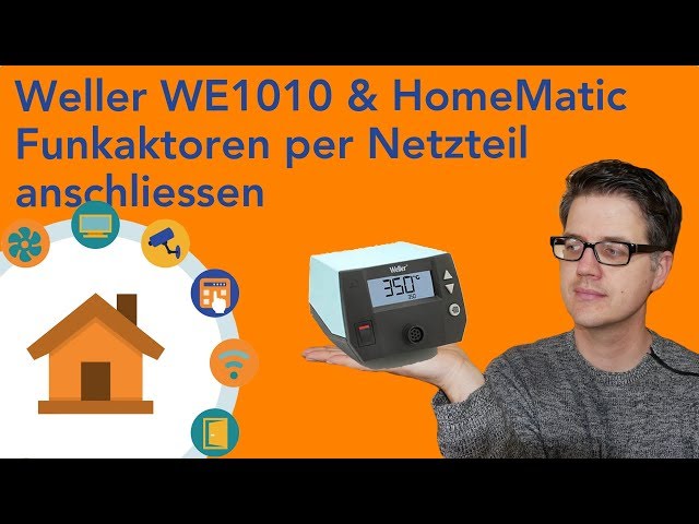 Weller WE1010 - oder - Endlich HomeMatic Funkaktoren per Netzteil betreiben