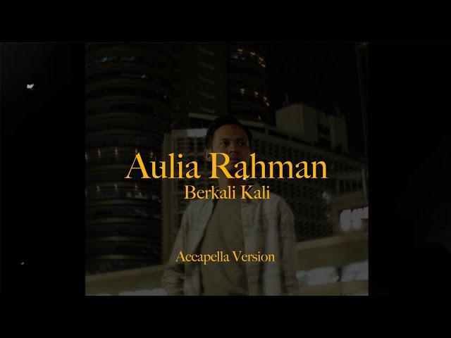Aulia Rahman - Berkali Kali (A Cappella Version)
