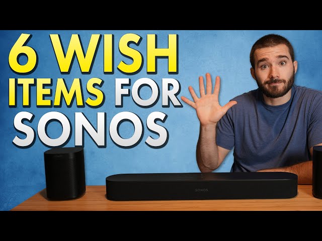6 Things Sonos NEEDS to Do!