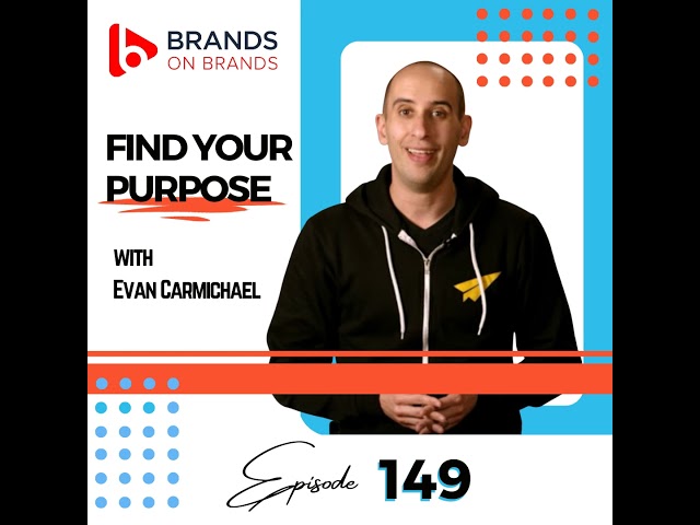 Find Your Purpose with Evan Carmichael | Ep. 149 (Rebroadcast)