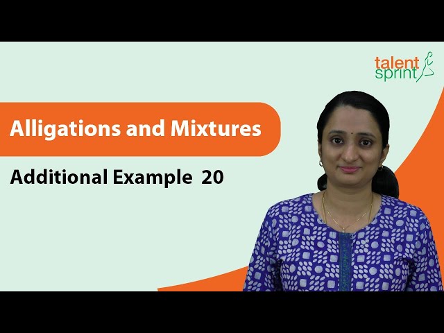 Mixture & Alligation Solution Tricks |Alligations and Mixtures | Additional Example-20 |TalentSprint