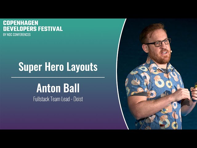 Super Hero Layouts - Anton Ball - Copenhagen DevFest 2023