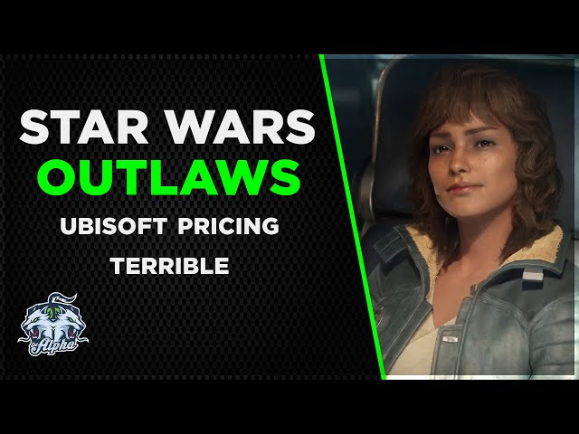 Star Wars Outlaws: Ubisoft Pricing Structure is TERRIBLE [Here's Why]