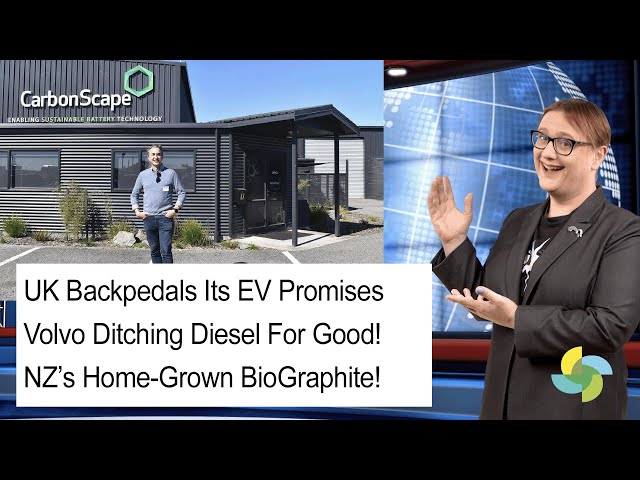EcoTEC Episode 292. UK Backpedals on EVs, Volvo Ditches Diesel, Kiwi BioGraphite!