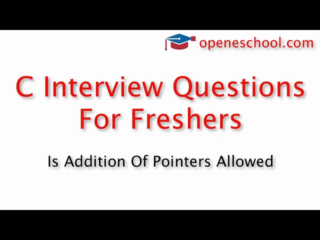 C Interview Questions For Freshers - Is it possible to add two pointers