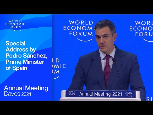 Special Address by Pedro Sánchez, Prime Minister of Spain | Davos 2024 | World Economic Forum