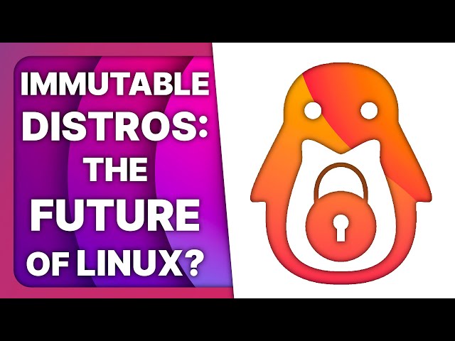 What are immutable distros, and are they the future of Linux?