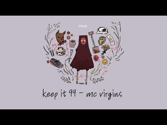 MC Virgins - Keep It 99 (10 HOURS) + Lyrics