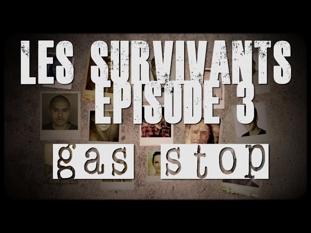 Les survivants - Episode 3 - Gas Stop