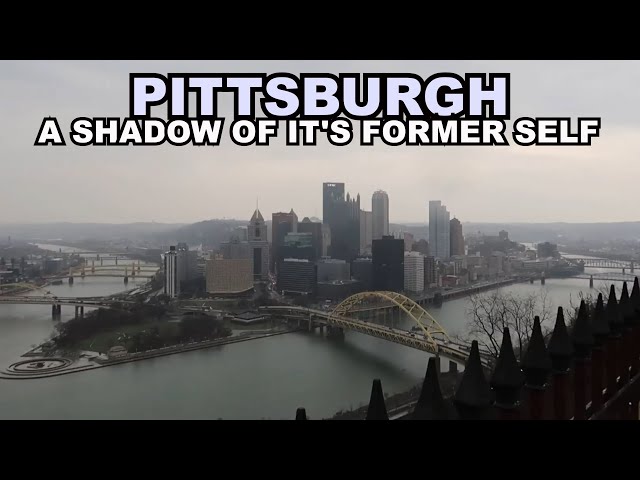 Pittsburgh: A Shadow Of Its Former Self - But Undeniably Beautiful