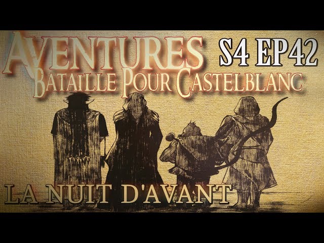 Aventures Bataille pour Castelblanc - Episode 42 - La Nuit d'Avant