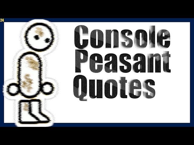 Console Peasant Quotes 32