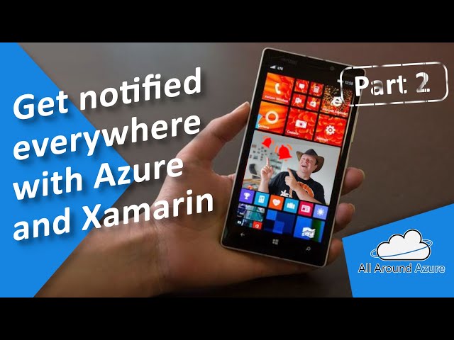 Building a Notifications client with Xamarin and Azure - Part 2