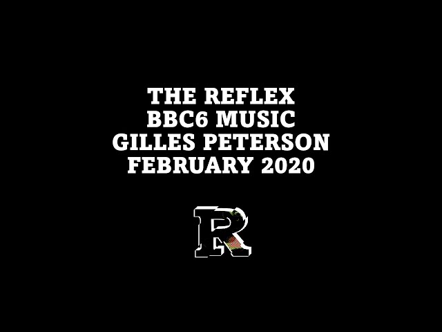 The Reflex Gilles Peterson BBC6 All Unreleased Mix