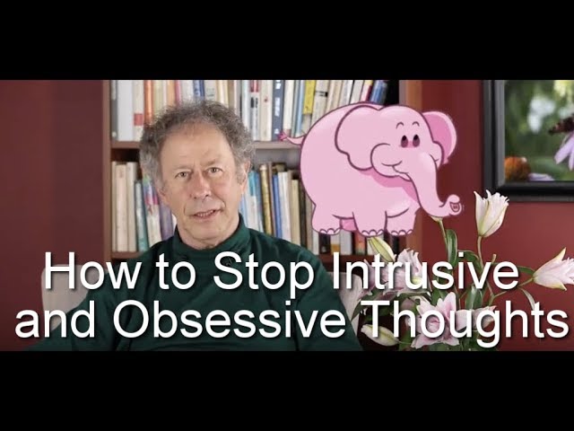 How To Stop Intrusive And Obsessive Thoughts