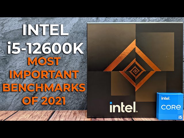 The Most Important CPU of 2021 - Intel i5 12th Gen i5-12600K Benchmark Test