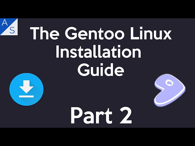 The Gentoo Linux Installation Guide | Part 2