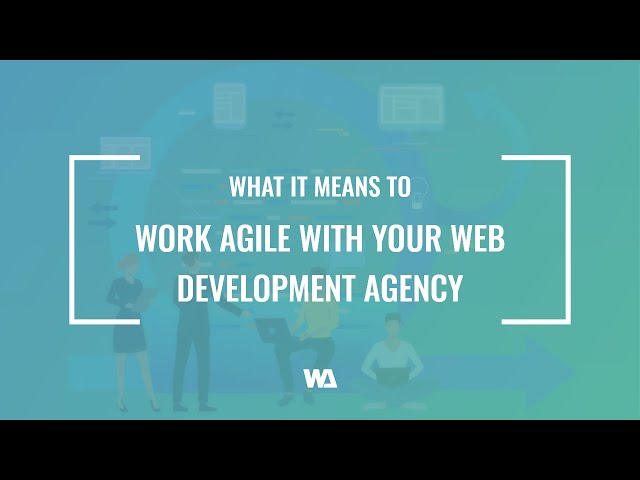 What It Means To Work With An Agile Agency