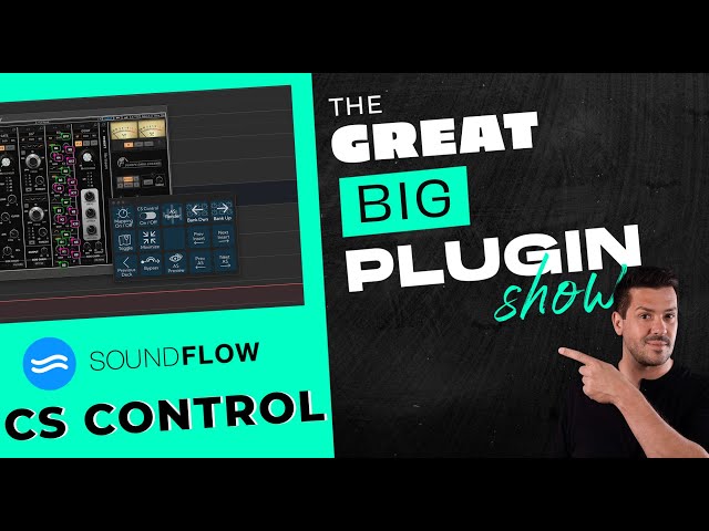 Soundflow CS Control | The Great Big Plugin Show Live
