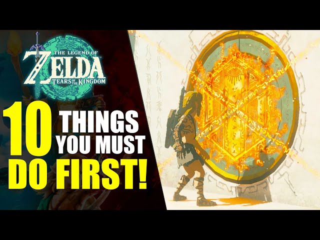 10 Things You Must Do First in Zelda Tears of the Kingdom