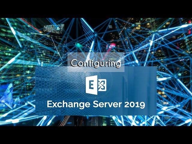 How to Configure Exchange 2019