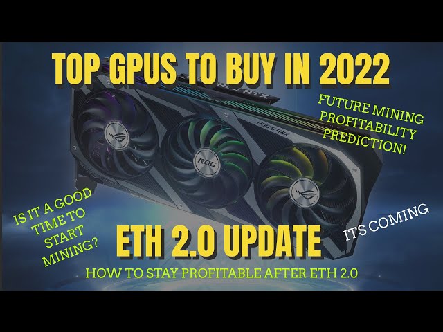 New Miners In 2022 Should Buy These GPUs NOW! How Will ETH 2.0 Affect Profits?