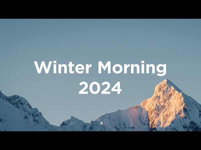 Winter Morning Coffee 2024 ☀️ Chillout Vibes